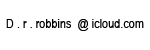 d dot r dot robbins at icloud dot com