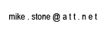 mike dot stone at ATT dot net