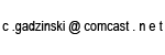 c dot gadzinski at comcast dot net